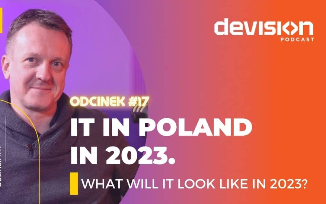 IT in Poland in 2023 (Podcast + summary)