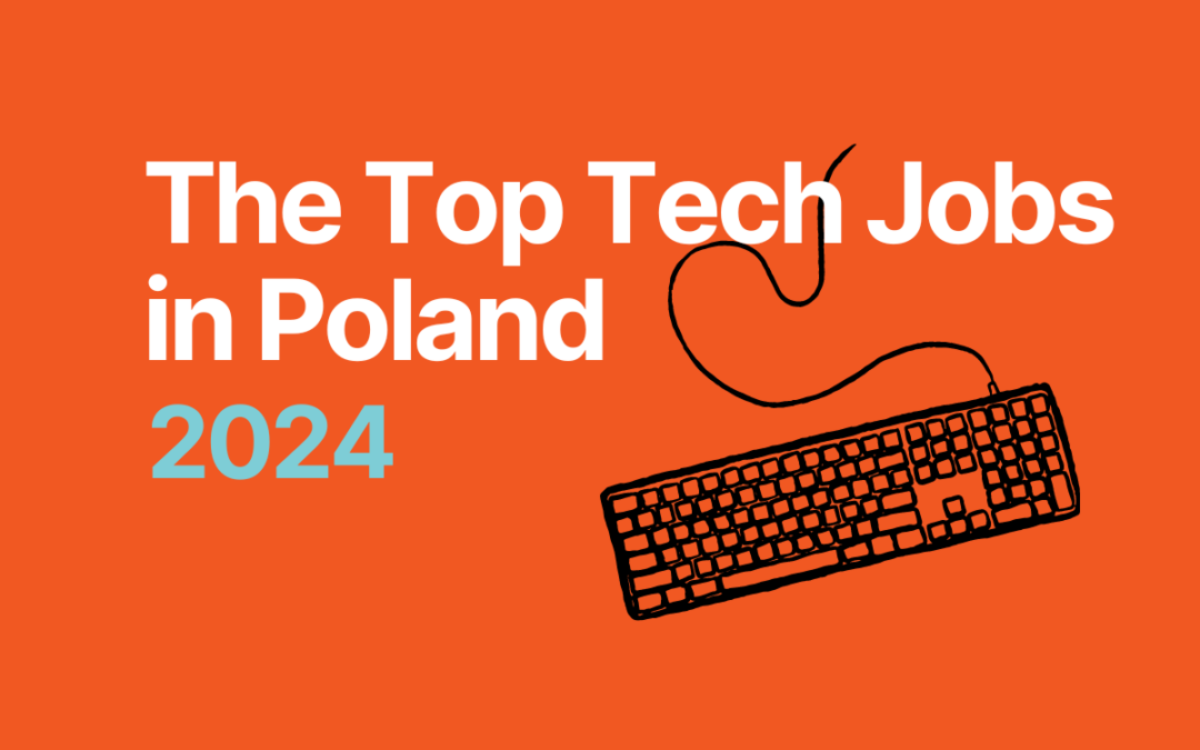 The Top 10 In-Demand Tech Jobs in Poland for 2024